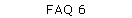 FAQ 6